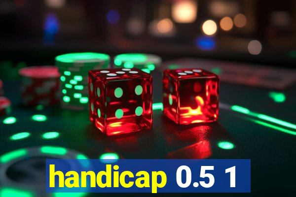 handicap 0.5 1